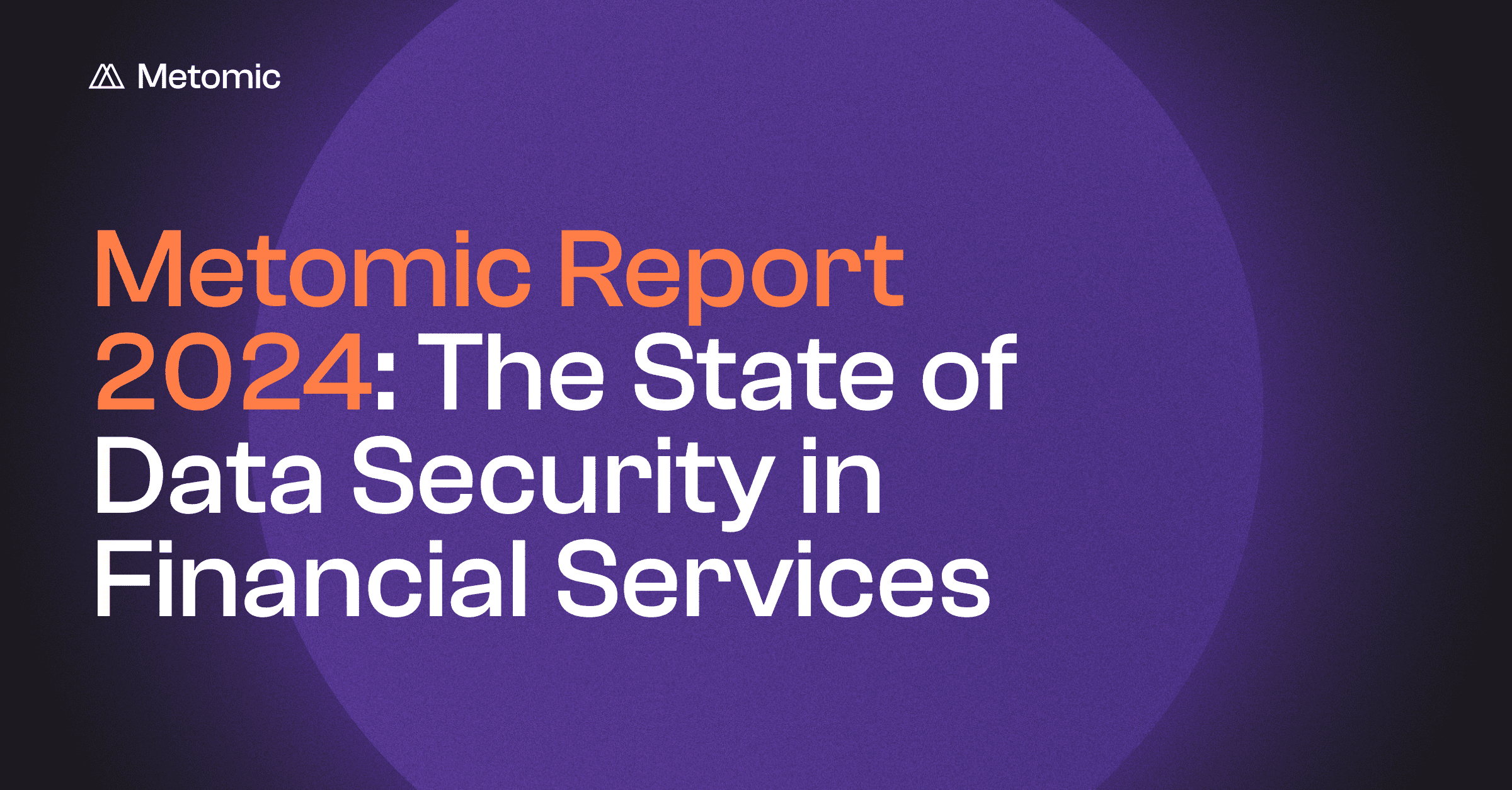 Report: The State of Data Security in Financial Services