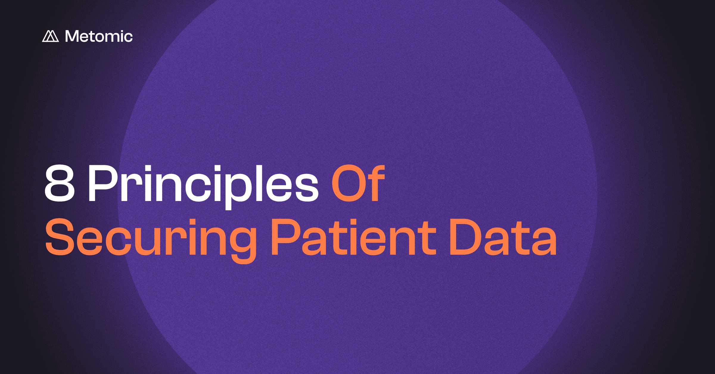 8 Principles Of Securing Patient Data: Protecting Confidentiality In Digital Healthcare