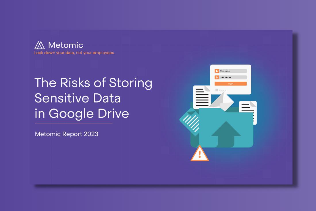 Metomic Finds 40% Of Google Drive Files Contain Sensitive Information, Putting Organisations At Risk Of A Data Breach