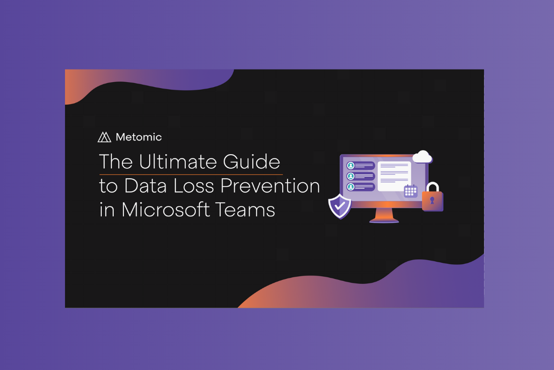 Microsoft Teams DLP (Data Loss Prevention): The Ultimate Guide