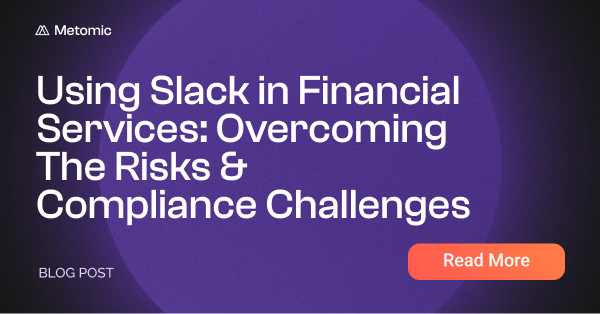 Using Slack in Financial Services: Overcoming The Risks & Compliance Challenges