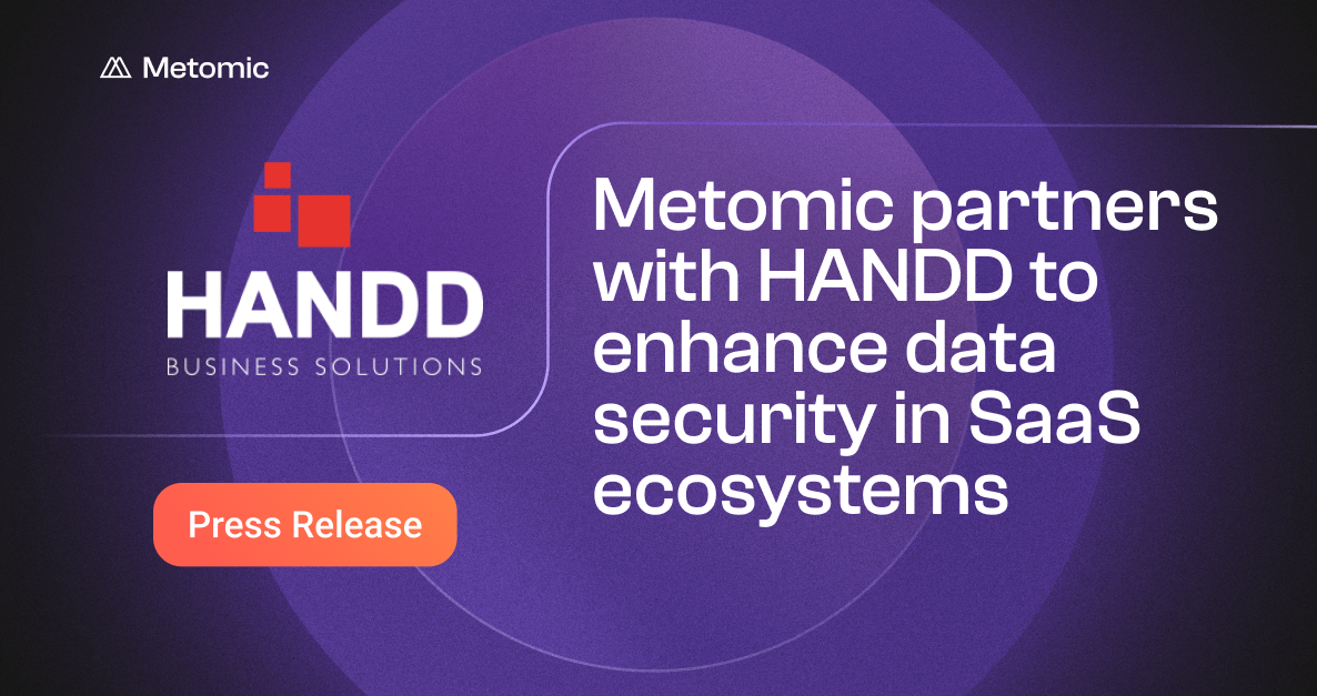 Metomic Partners with HANDD to Enhance Data Security in SaaS Ecosystems