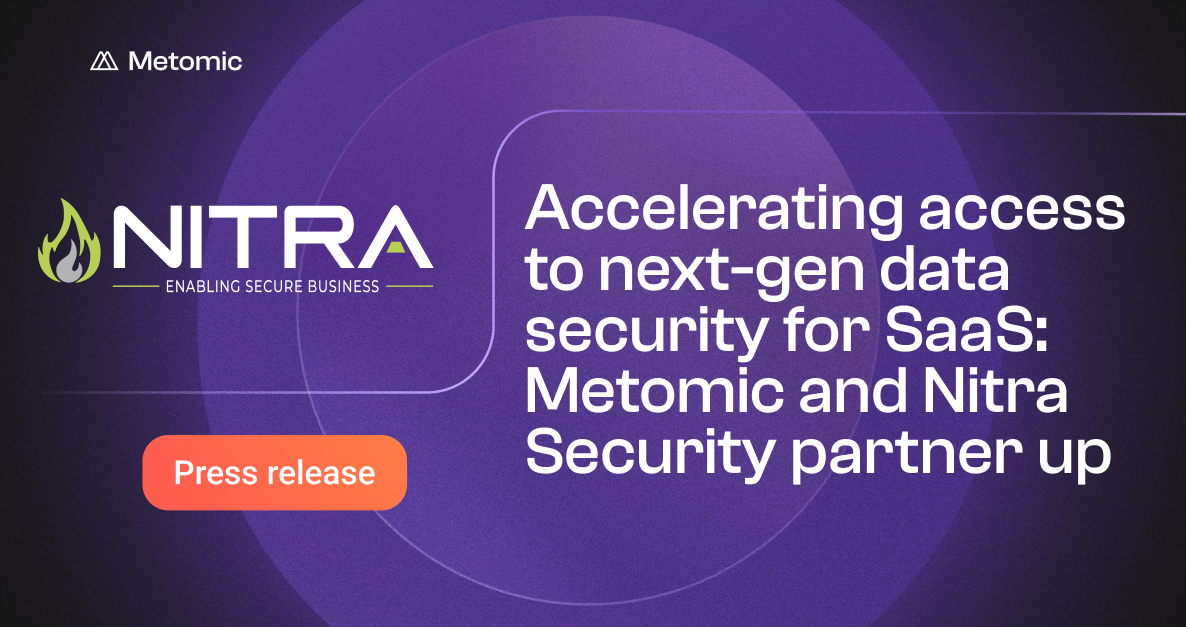 Accelerating Access to Next-Gen Data Security for SaaS: Metomic and Nitra Security Partner Up