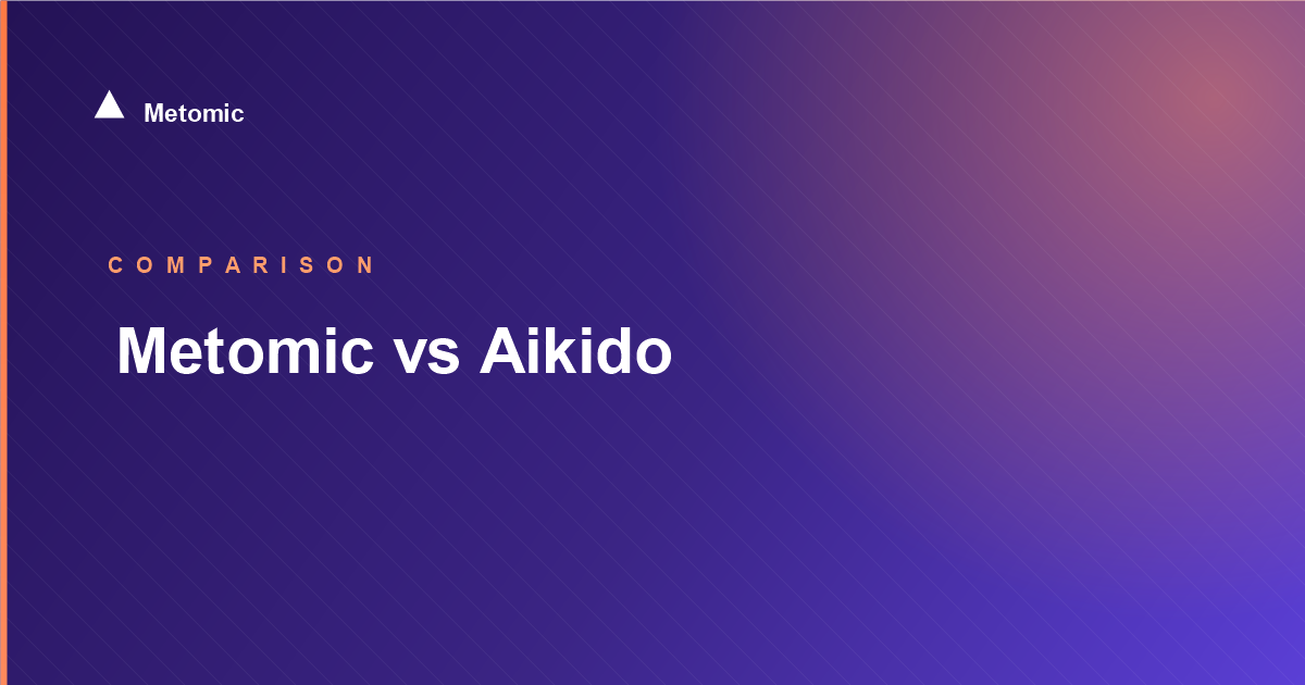 Metomic vs Aikido Security: Are They Actually Competitors?